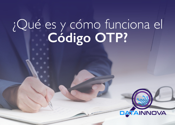 Qué es y cómo funciona el codigo OTP